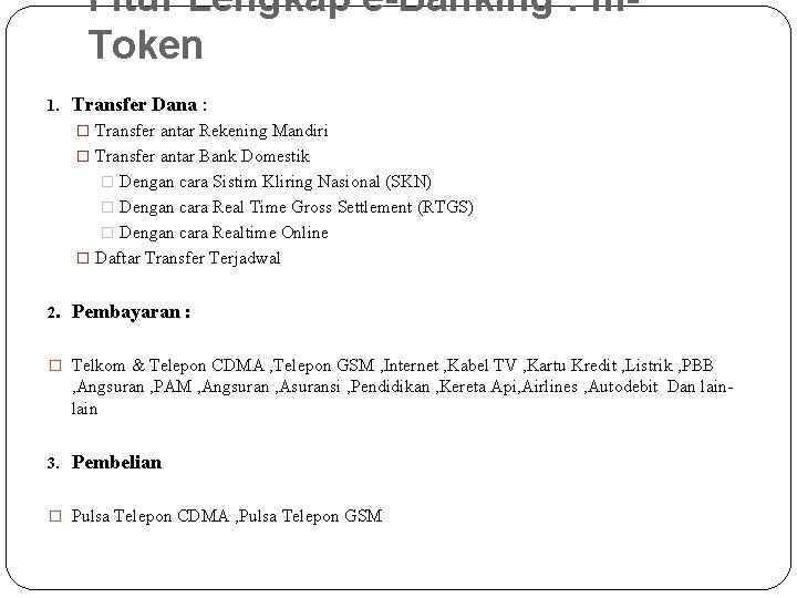 Fitur Lengkap e-Banking : m. Token 1. Transfer Dana : � Transfer antar Rekening