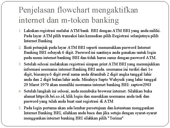 Penjelasan flowchart mengaktifkan internet dan m-token banking 1. Lakukan registrasi melalui ATM bank BRI