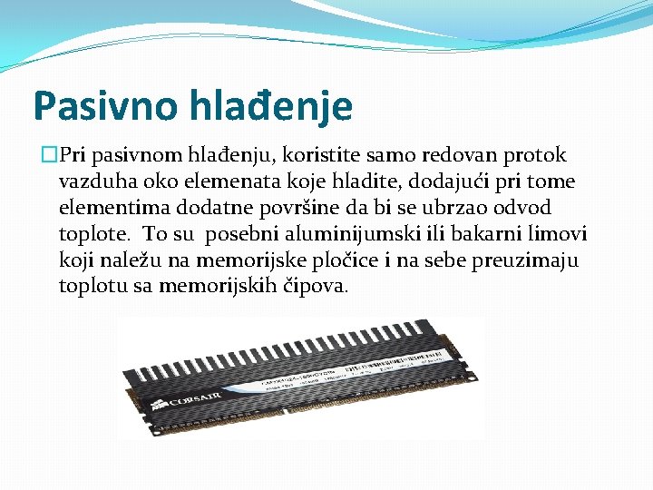 Pasivno hlađenje �Pri pasivnom hlađenju, koristite samo redovan protok vazduha oko elemenata koje hladite,