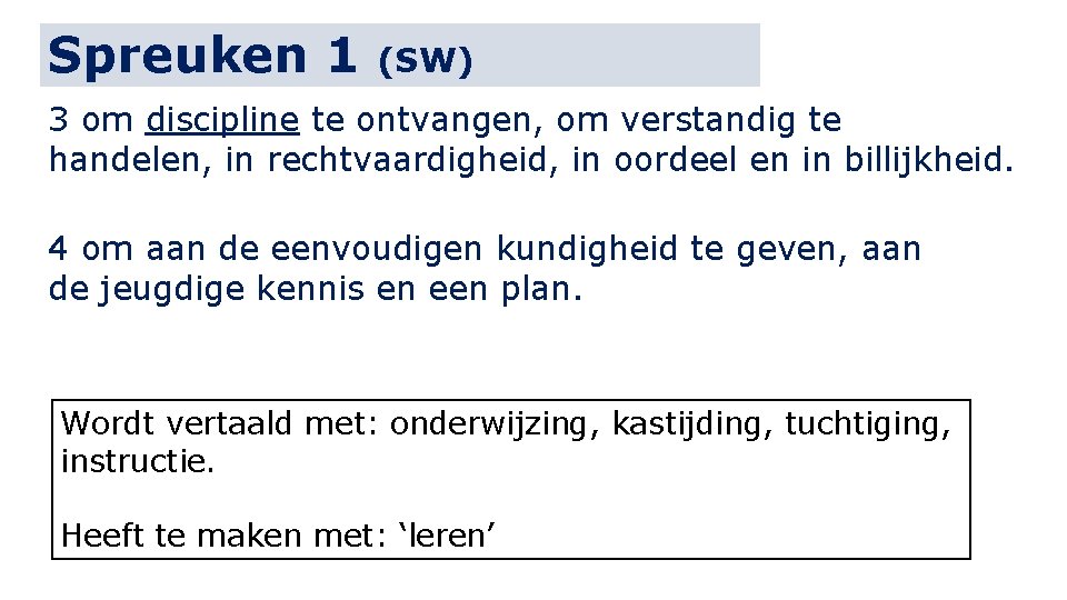 Spreuken 1 (SW) 3 om discipline te ontvangen, om verstandig te handelen, in rechtvaardigheid,