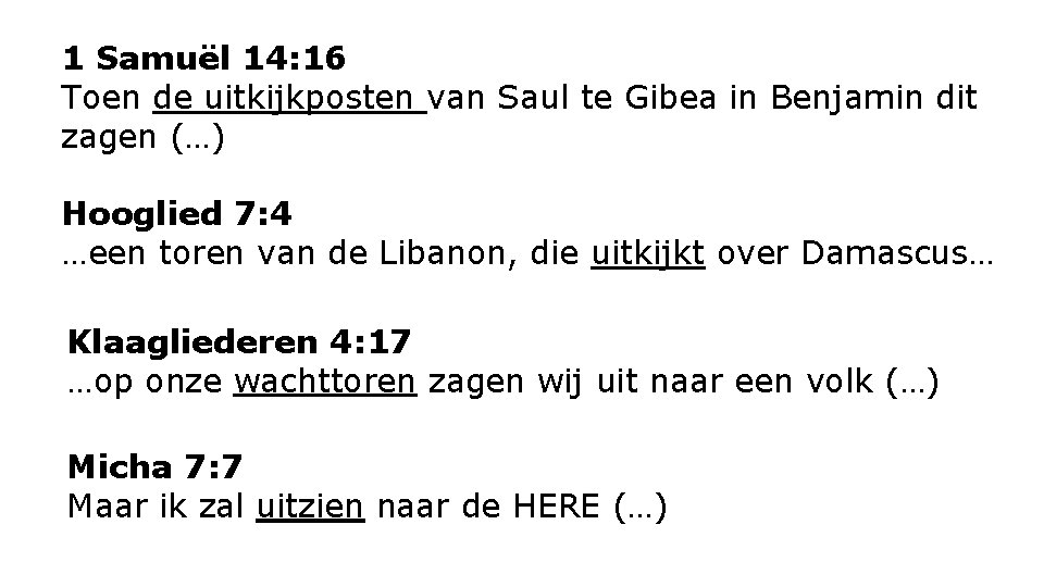 1 Samuël 14: 16 Toen de uitkijkposten van Saul te Gibea in Benjamin dit