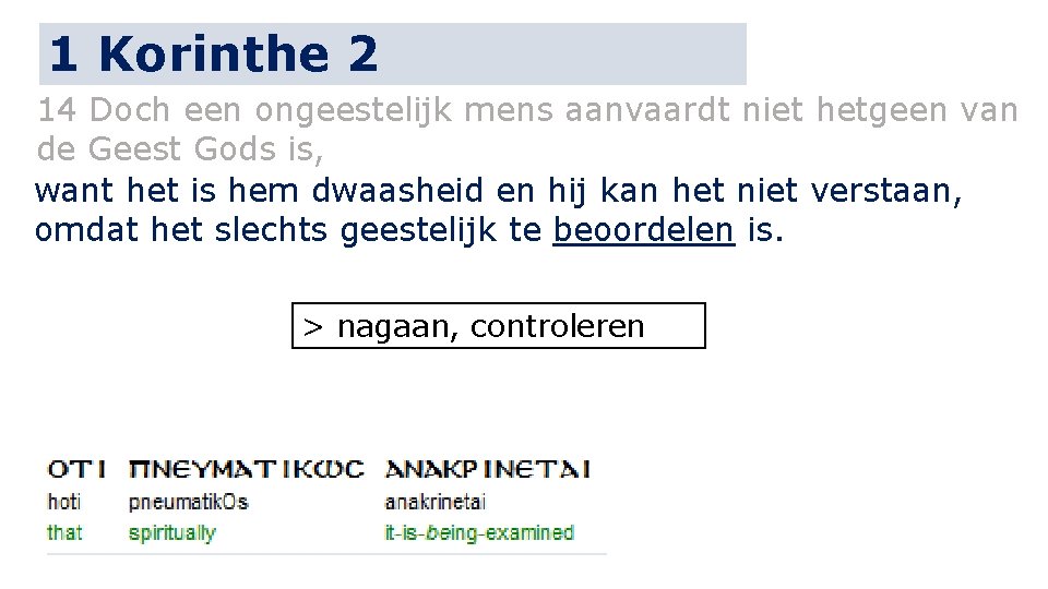 1 Korinthe 2 14 Doch een ongeestelijk mens aanvaardt niet hetgeen van de Geest