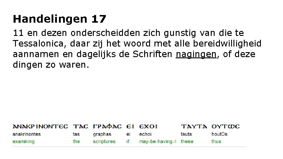 Handelingen 17 11 en dezen onderscheidden zich gunstig van die te Tessalonica, daar zij