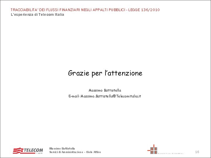TRACCIABILITA' DEI FLUSSI FINANZIARI NEGLI APPALTI PUBBLICI - LEGGE 136/2010 L’esperienza di Telecom Italia