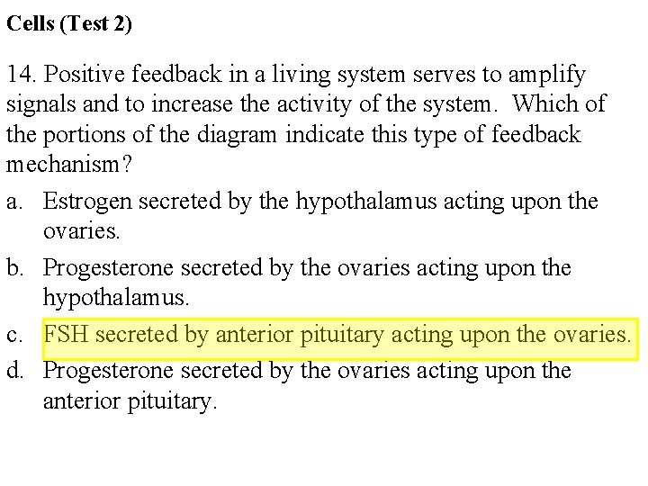 Cells (Test 2) 14. Positive feedback in a living system serves to amplify signals