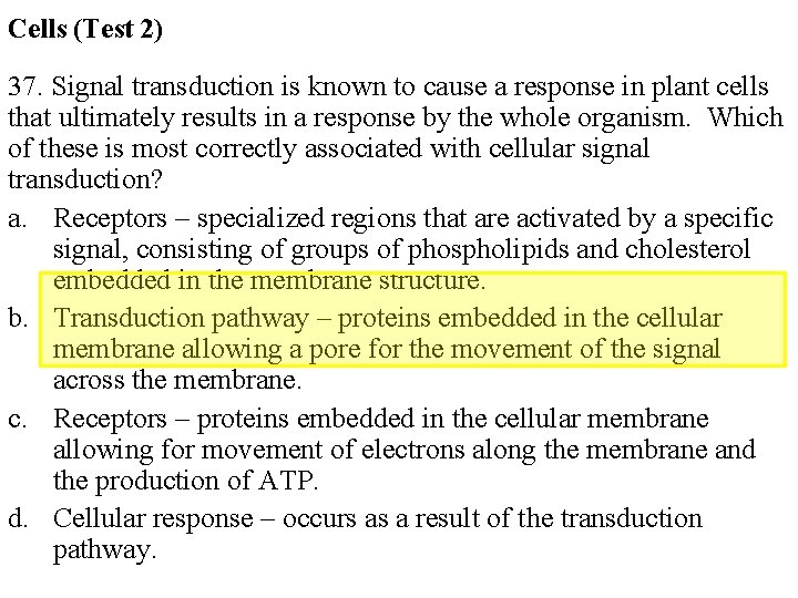 Cells (Test 2) 37. Signal transduction is known to cause a response in plant