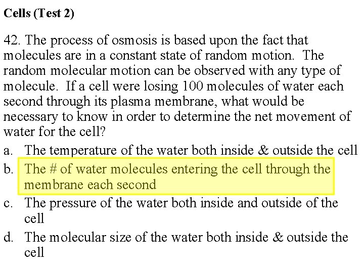 Cells (Test 2) 42. The process of osmosis is based upon the fact that