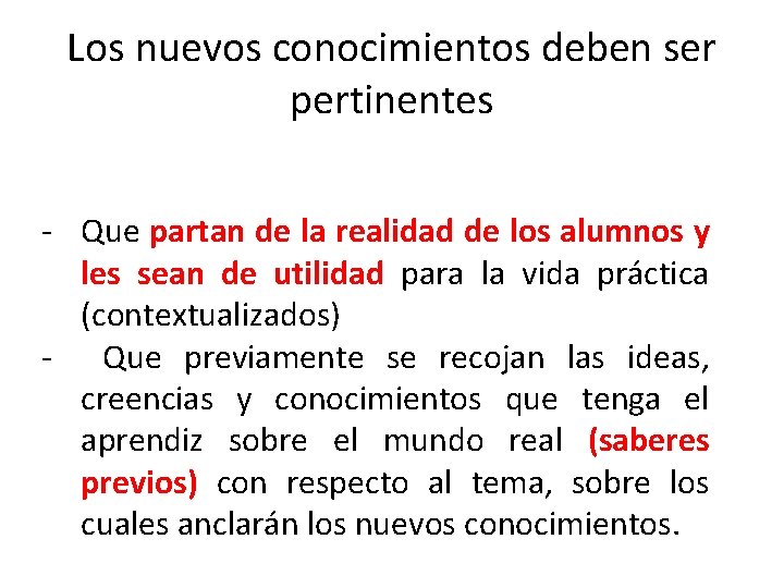 Los nuevos conocimientos deben ser pertinentes - Que partan de la realidad de los Los nuevos conocimientos deben ser pertinentes - Que partan de la realidad de los