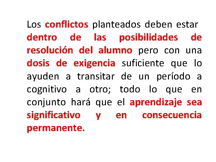 Los conflictos planteados deben estar dentro de las posibilidades de resolución del alumno pero