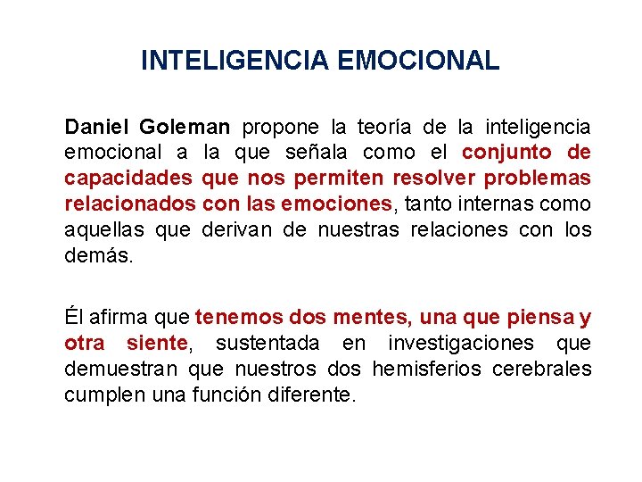 INTELIGENCIA EMOCIONAL Daniel Goleman propone la teoría de la inteligencia emocional a la que
