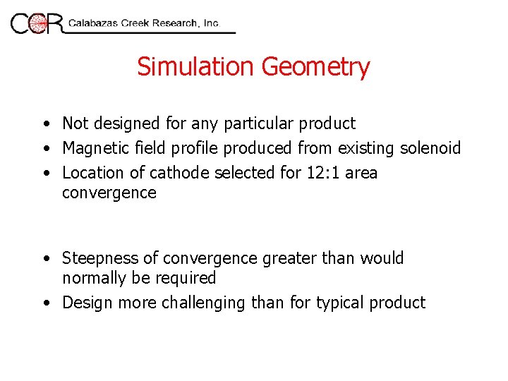 Simulation Geometry • Not designed for any particular product • Magnetic field profile produced