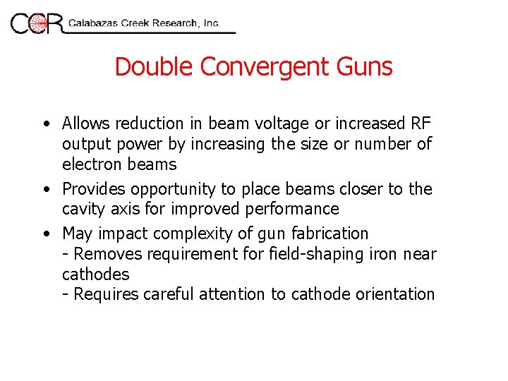 Double Convergent Guns • Allows reduction in beam voltage or increased RF output power