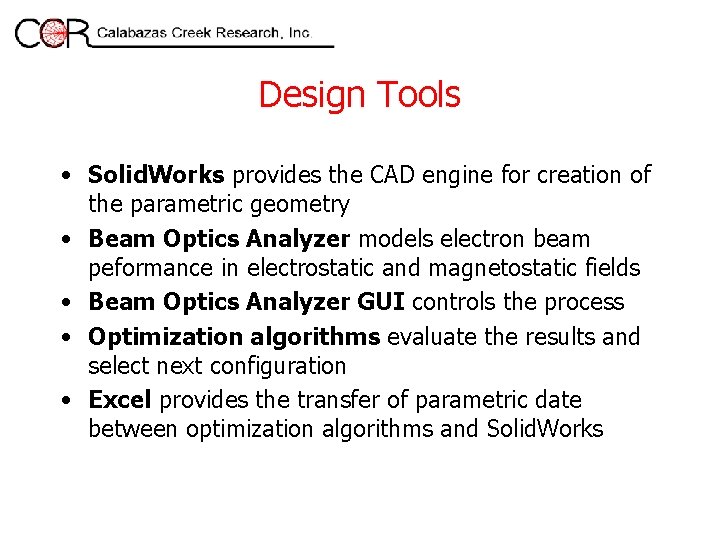 Design Tools • Solid. Works provides the CAD engine for creation of the parametric