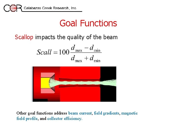 Goal Functions Scallop impacts the quality of the beam Other goal functions address beam