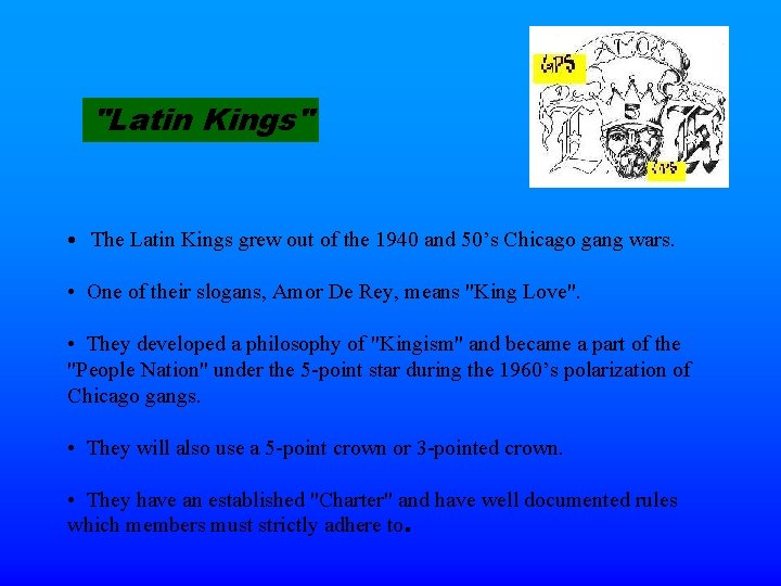"Latin Kings" • The Latin Kings grew out of the 1940 and 50’s Chicago