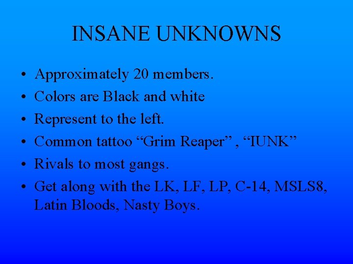 INSANE UNKNOWNS • • • Approximately 20 members. Colors are Black and white Represent