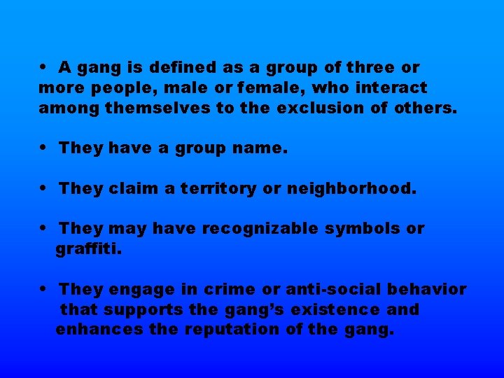  • A gang is defined as a group of three or more people,
