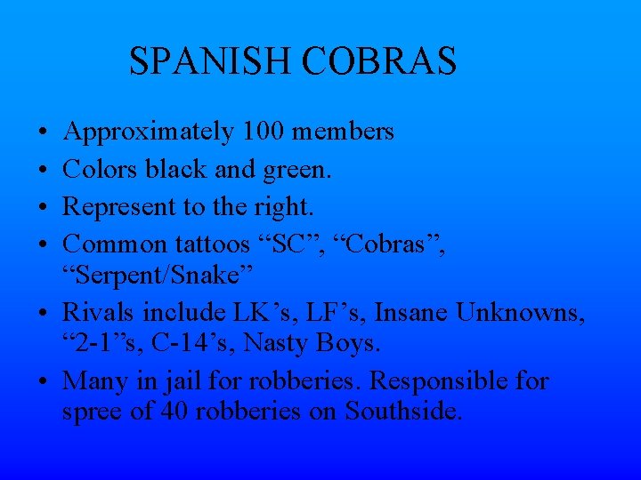 SPANISH COBRAS • • Approximately 100 members Colors black and green. Represent to the