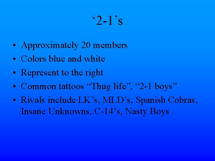 ‘ 2 -1’s • • • Approximately 20 members Colors blue and white Represent