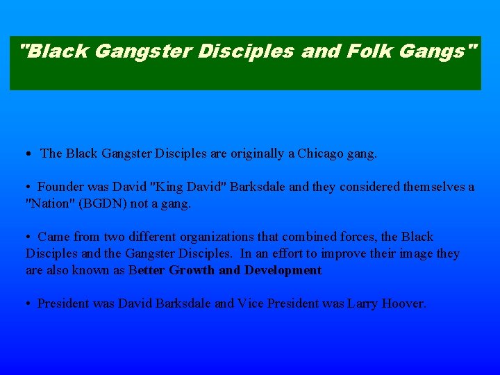 "Black Gangster Disciples and Folk Gangs" • The Black Gangster Disciples are originally a