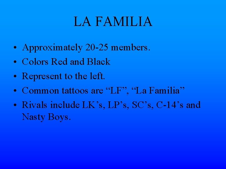 LA FAMILIA • • • Approximately 20 -25 members. Colors Red and Black Represent