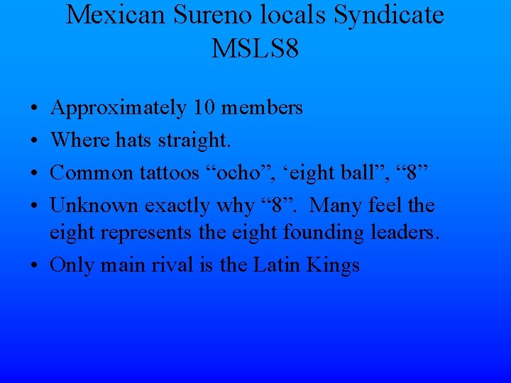 Mexican Sureno locals Syndicate MSLS 8 • • Approximately 10 members Where hats straight.