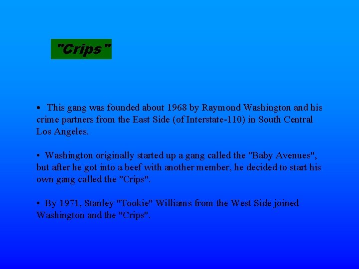 "Crips" • This gang was founded about 1968 by Raymond Washington and his crime