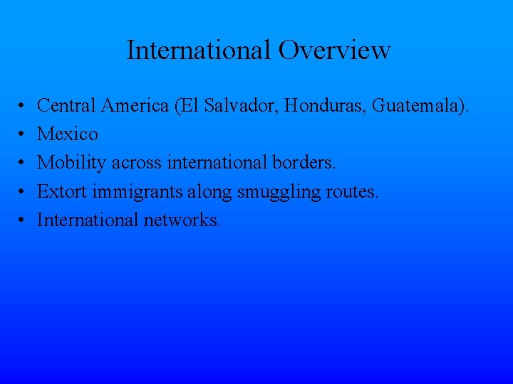 International Overview • • • Central America (El Salvador, Honduras, Guatemala). Mexico Mobility across