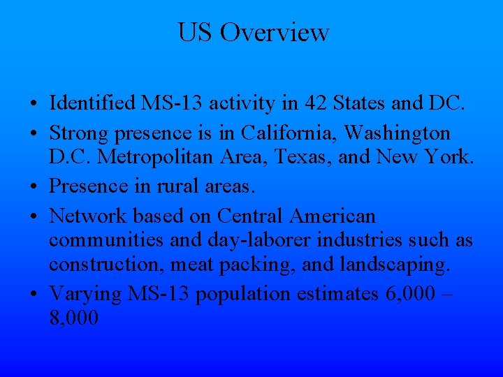 US Overview • Identified MS-13 activity in 42 States and DC. • Strong presence