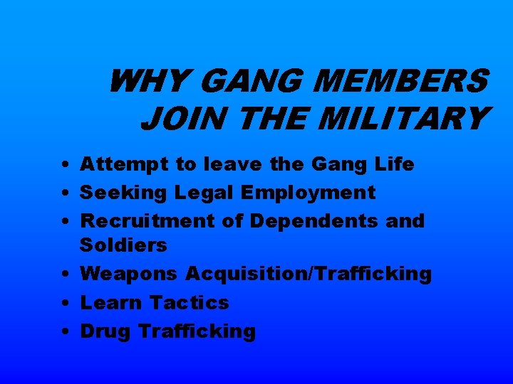 WHY GANG MEMBERS JOIN THE MILITARY • Attempt to leave the Gang Life •