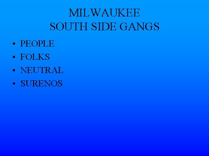 MILWAUKEE SOUTH SIDE GANGS • • PEOPLE FOLKS NEUTRAL SURENOS 