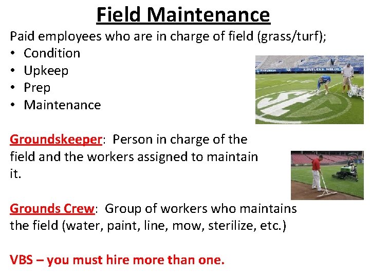 Field Maintenance Paid employees who are in charge of field (grass/turf); • Condition •