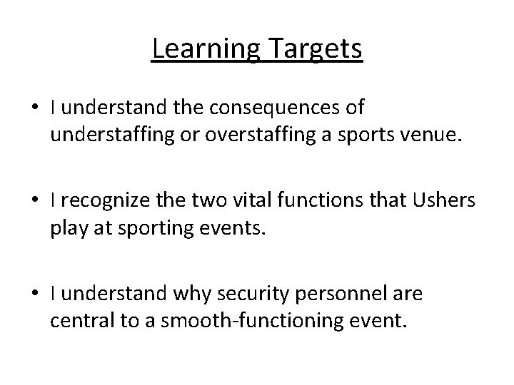 Learning Targets • I understand the consequences of understaffing or overstaffing a sports venue.