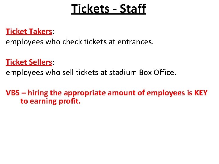 Tickets - Staff Ticket Takers: employees who check tickets at entrances. Ticket Sellers: employees