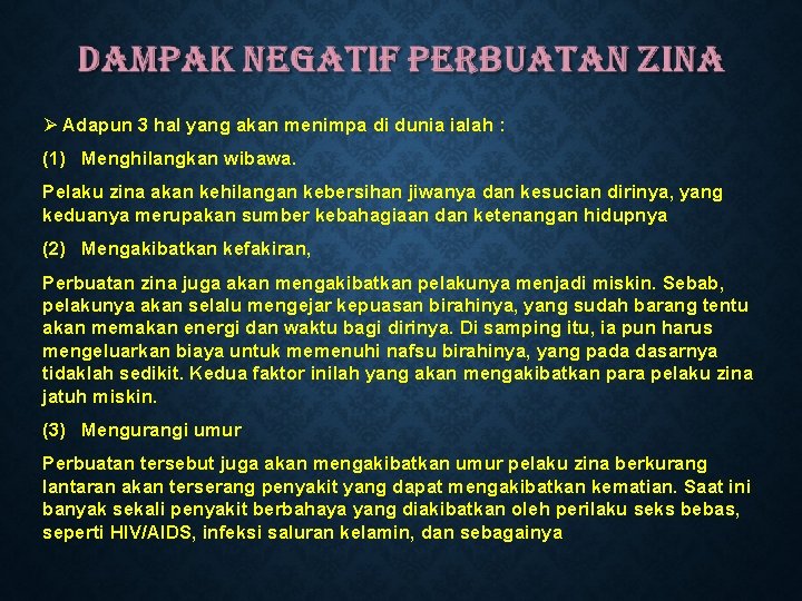 Ø Adapun 3 hal yang akan menimpa di dunia ialah : (1) Menghilangkan wibawa.