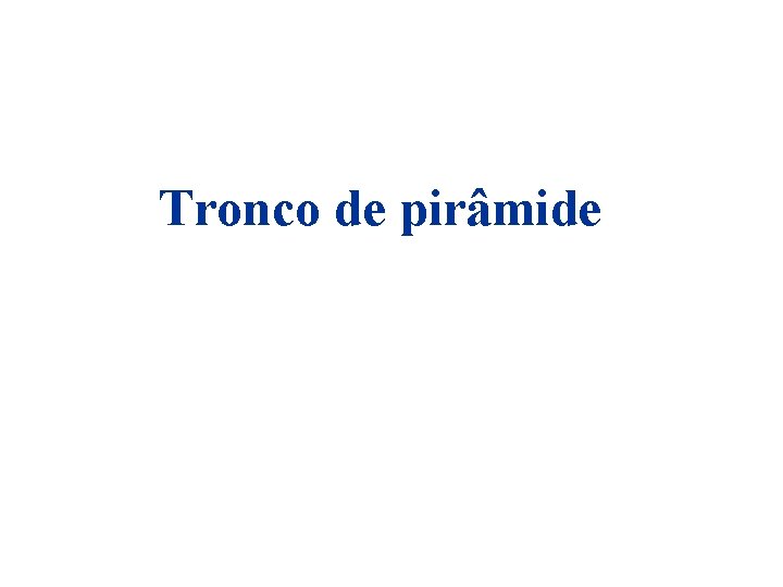 Tronco de pirâmide 