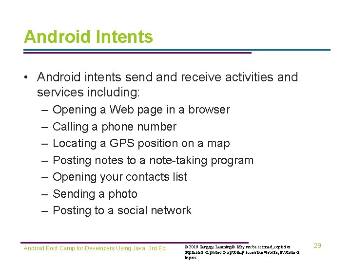 Android Intents • Android intents send and receive activities and services including: – –