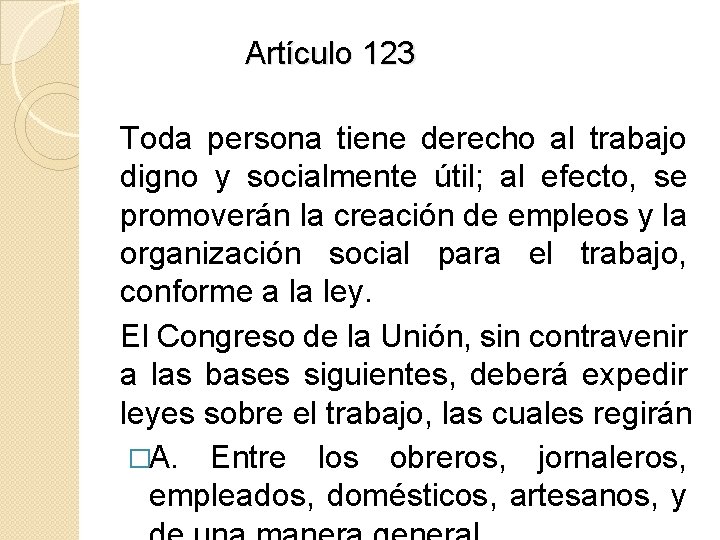 Artículo 123 Toda persona tiene derecho al trabajo digno y socialmente útil; al efecto,