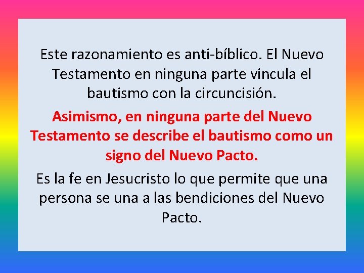 Este razonamiento es anti-bíblico. El Nuevo Testamento en ninguna parte vincula el bautismo con