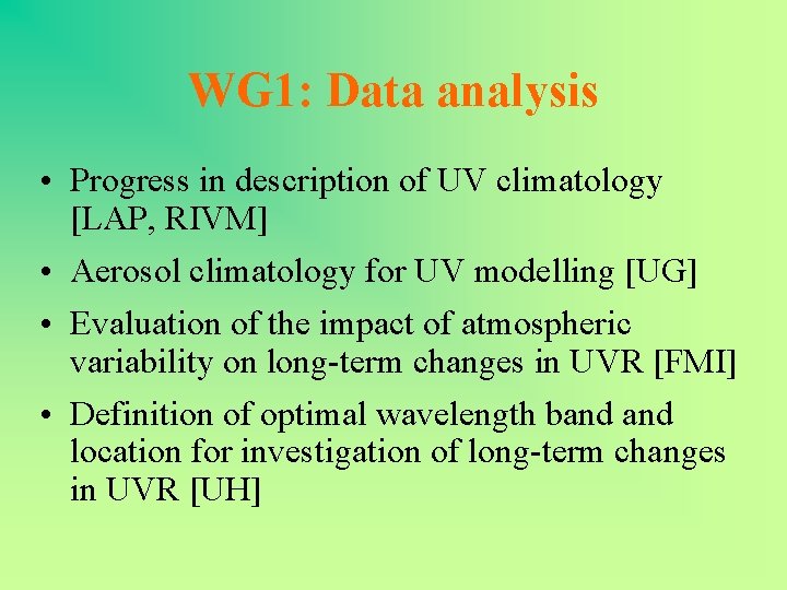 WG 1: Data analysis • Progress in description of UV climatology [LAP, RIVM] •