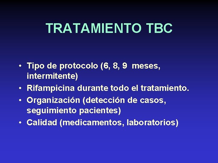 TRATAMIENTO TBC • Tipo de protocolo (6, 8, 9 meses, intermitente) • Rifampicina durante
