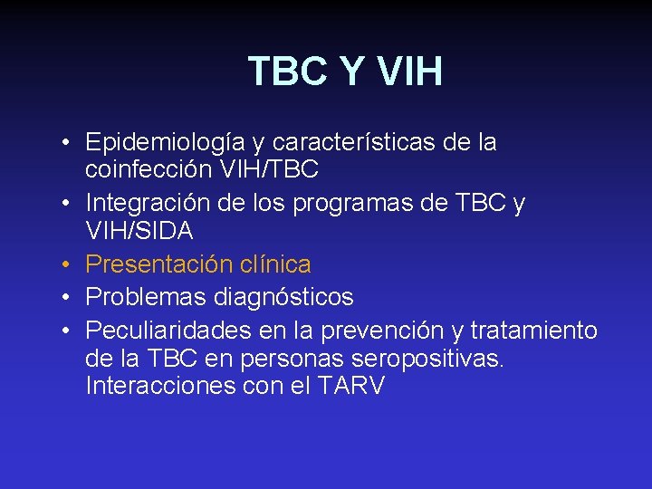 TBC Y VIH • Epidemiología y características de la coinfección VIH/TBC • Integración de