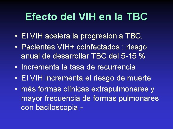 Efecto del VIH en la TBC • El VIH acelera la progresion a TBC.