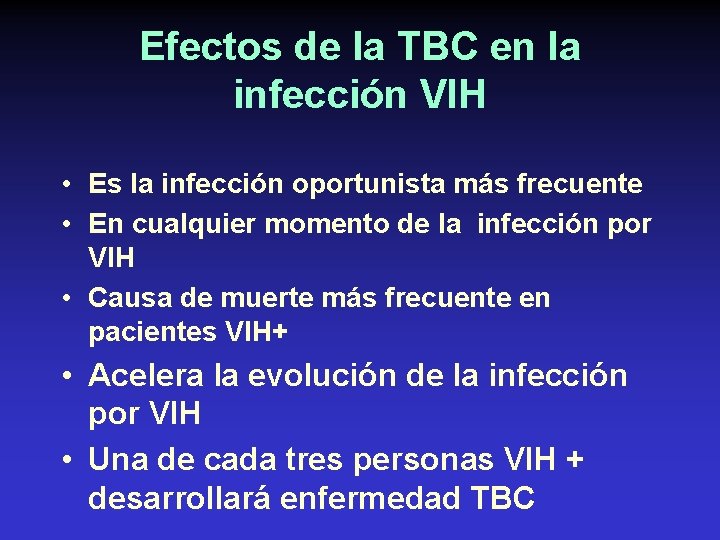 Efectos de la TBC en la infección VIH • Es la infección oportunista más