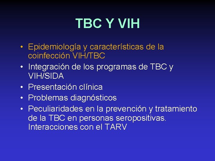 TBC Y VIH • Epidemiología y características de la coinfección VIH/TBC • Integración de