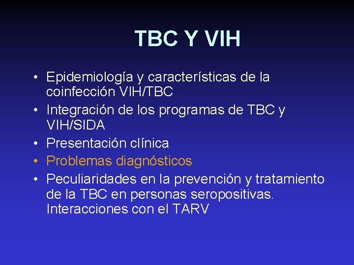 TBC Y VIH • Epidemiología y características de la coinfección VIH/TBC • Integración de