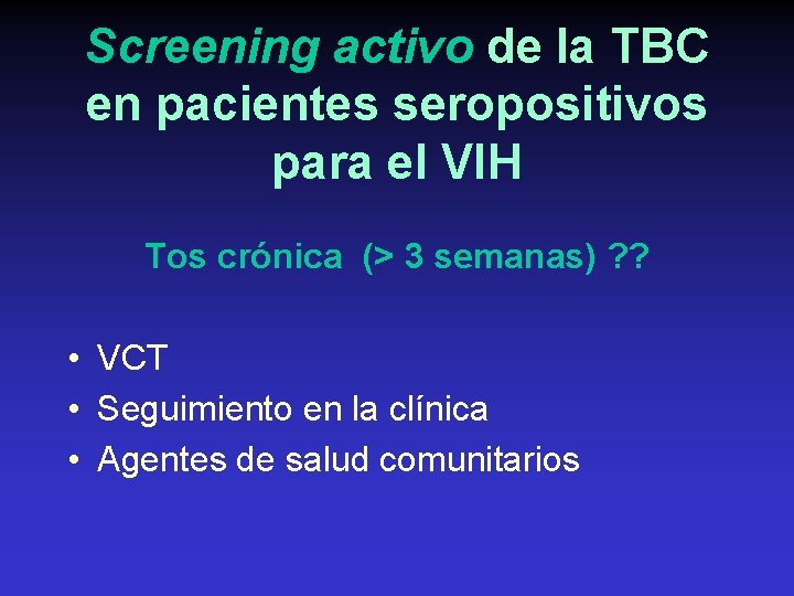 Screening activo de la TBC en pacientes seropositivos para el VIH Tos crónica (>