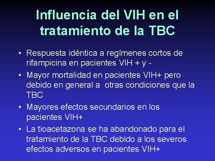 Influencia del VIH en el tratamiento de la TBC • Respuesta idéntica a regímenes