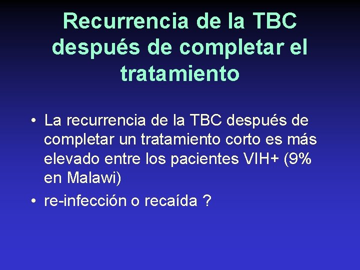 Recurrencia de la TBC después de completar el tratamiento • La recurrencia de la