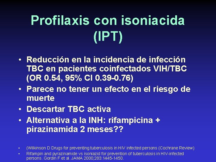 Profilaxis con isoniacida (IPT) • Reducción en la incidencia de infección TBC en pacientes
